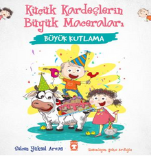 Büyük Kutlama - Küçük Kardeşlerin Büyük Maceraları