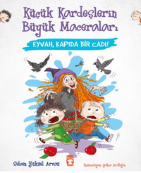 Eyvah, Kapıda Bir Cadı! - Küçük Kardeşlerin Büyük Maceraları