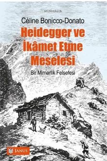 Heıdegger Ve İkamet Etme Meselesi  Bir Mimarlık Felsefesi