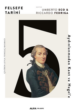 Felsefe Tarihi 5 / Aydınlanmadan Kant ve Hegel'e (Ciltli)