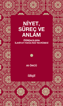 Niyet, Süreç ve Anlam - Öğrencilerin İlahiyat Fakültesi Tecrübesi