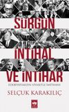S&uuml;rg&uuml;n, İntihal ve İntihar & Edebiyatımızın Siyasetle İmtihanı