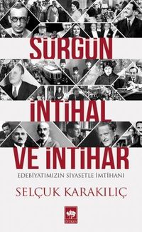 Sürgün, İntihal ve İntihar & Edebiyatımızın Siyasetle İmtihanı