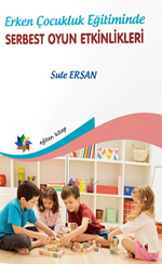 Erken Çocukluk Eğitiminde Serbest Oyun Etkinlikleri