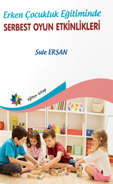 Erken Çocukluk Eğitiminde Serbest Oyun Etkinlikleri