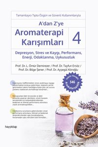 A'dan Z'ye Aromaterapi Karışımları - 4 Depresyon, Stres ve Kaygı,  Performans, Enerji, Odaklanma, Uykusuzluk