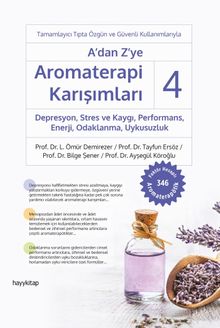 A'dan Z'ye Aromaterapi Karışımları - 4 Depresyon, Stres ve Kaygı,  Performans, Enerji, Odaklanma, Uykusuzluk
