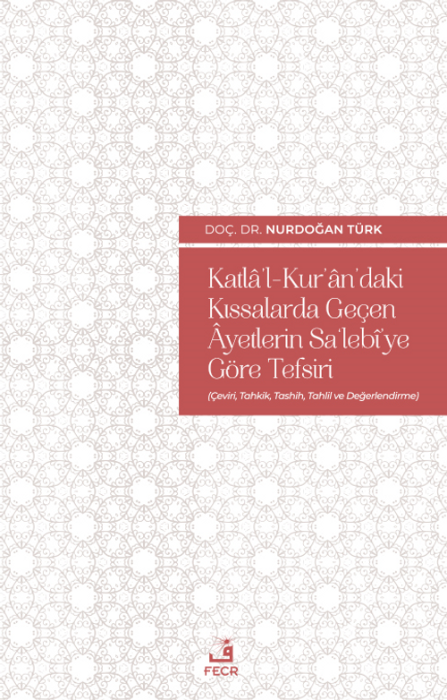 Katla'l-Kur'an'daki Kıssalarda Geçen Âyetlerin Sa'lebi'ye Göre Tefsiri