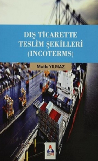 Dış Ticarette Teslim Şekilleri Incoterms