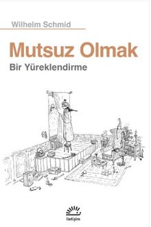 Mutsuz Olmak & Bir Yüreklendirme