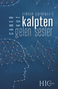 Kalpten Gelen Sesler & Zihnin Çarkları - 1