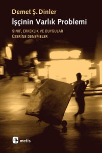 İşçinin Varlık Problemi & Sınıf, Erkeklik ve Duygular Üzerine Denemeler