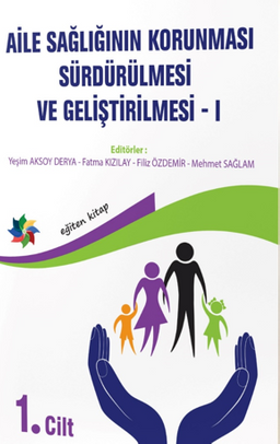 Aile Sağlığının Korunması, Sürdürülmesi Ve Geliştirilmesi / 1. Cilt