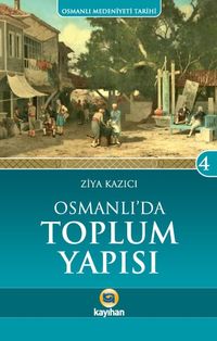 Osmanlı'da Toplum Yapısı  / Osmanlı Medeniyeti Tarihi -4