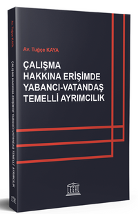 Çalışma Hakkına Erişimde Yabancı - Vatandaş Temelli Ayrımcılık