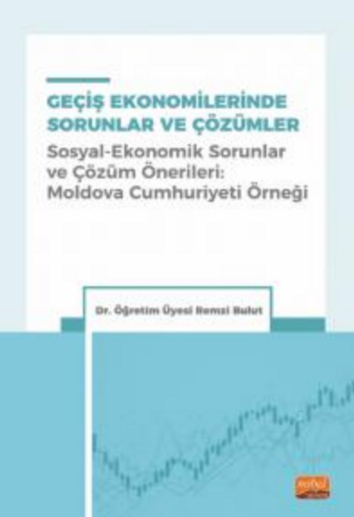 Geçiş Ekonomilerinde Sorunlar ve Çözümler (Sosyal-Ekonomik Sorunlar ve Çözüm Önerileri: Moldova Cumhuriyeti Örneği)