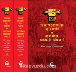 Türkiye Sosyalist İşçi Partisi Ve Doktriner Sosyalist Siyaseti (I-II)