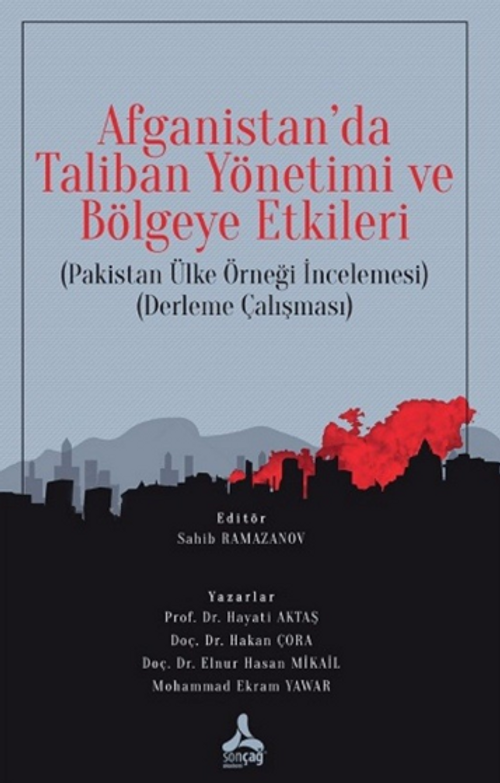 Afganistan'da Taliban Yönetimi ve Bölgeye Etkileri (Pakistan Ülke Örneği İncelemesi) (Derleme Çalışması)