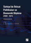 T&uuml;rkiye' de İktisat Politikaları ve Ekonomik B&uuml;y&uuml;me (2000 - 2021)