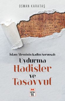 İslam Aleminin Kadim Sorunsalı Uydurma Hadisler ve Tasavvuf 