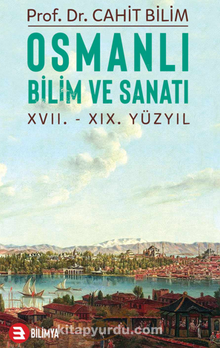 Osmanli Bilim Ve Sanatı XVII. – XIX. Yüzyıl