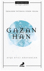 İşgalden İhtidaya Giden Yolda Gazan Han