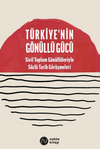 T&uuml;rkiye'nin G&ouml;n&uuml;ll&uuml; G&uuml;c&uuml; & Sivil Toplum G&ouml;n&uuml;ll&uuml;leriyle S&ouml;zl&uuml; Tarih G&ouml;r&uuml;şmeleri