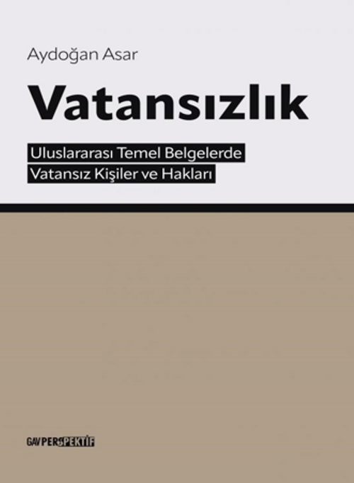 Vatansızlık / Uluslar Arası Temel Belgelerde Vatansız Kişiler ve Hakları 