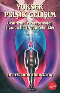 Yüksek Psişik Gelişim & Okültizm ve Parapsikoloji Işığında İleri Yoga Teknikleri