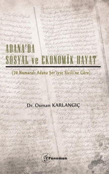 Adana'da Sosyal ve Ekonomik Hayat (70 Numaralı Adana Şer’iyye Sicili’ne Göre)
