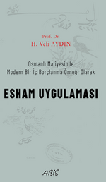 Osmanlı Maliyesinde Modern Bir İç Borçlanma Örneği Olarak Esham Uygulaması