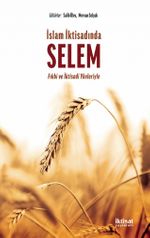 İslam İktisadında Selem - Fıkhi ve İktisadi Yonleriyle