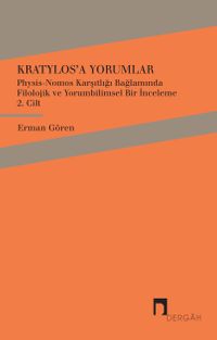 Kratylos'a Yorumlar 2. Cilt & Physis-Nomos Karşıtlığı Bağlamında Filolojik ve Yorumbilimsel Bir İnceleme