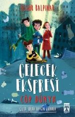 Gelecek Ekspresi & Çöp Dünya