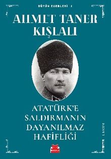 Atatürk'e Saldırmanın Dayanılmaz Hafifliği