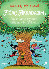 Ağaç Arkadaşım Masallar Ve Oyunlar Eşliğinde Bir Yolculuk
