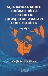 Açık Kaynak Kodlu Coğrafi Bilgi Sistemleri (QGIS) Uygulamaları  Temel Bilgiler – Giriş- 
