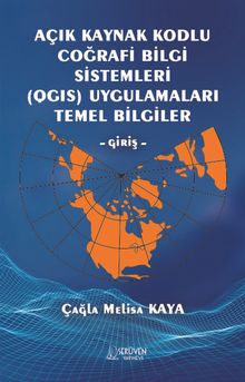 Açık Kaynak Kodlu Coğrafi Bilgi Sistemleri (QGIS) Uygulamaları  Temel Bilgiler – Giriş- 