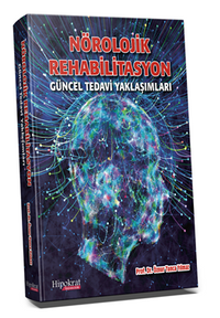 Nörolojik Rehabilitasyon Güncel Tedavi Yaklaşımları