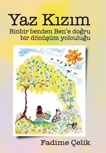 Yaz Kızım / Binbir Benden Ben'e Bir Dönüşüm Yolculuğu