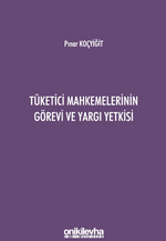 Tüketici Mahkemelerinin Görevi ve Yargı Yetkisi