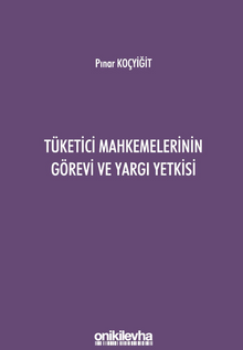 Tüketici Mahkemelerinin Görevi ve Yargı Yetkisi