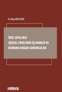 Özel Nitelikli Kişisel Verilerin İşlenmesi ve Bundan Doğan Sorumluluk
