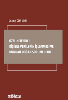Özel Nitelikli Kişisel Verilerin İşlenmesi ve Bundan Doğan Sorumluluk