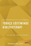 Kuramdan Uygulamaya Türkçe Eğitiminde Bibliyoterapi