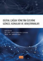 Dijital Çağda Yönetim Üzerine Güncel Konular ve Araştırmalar