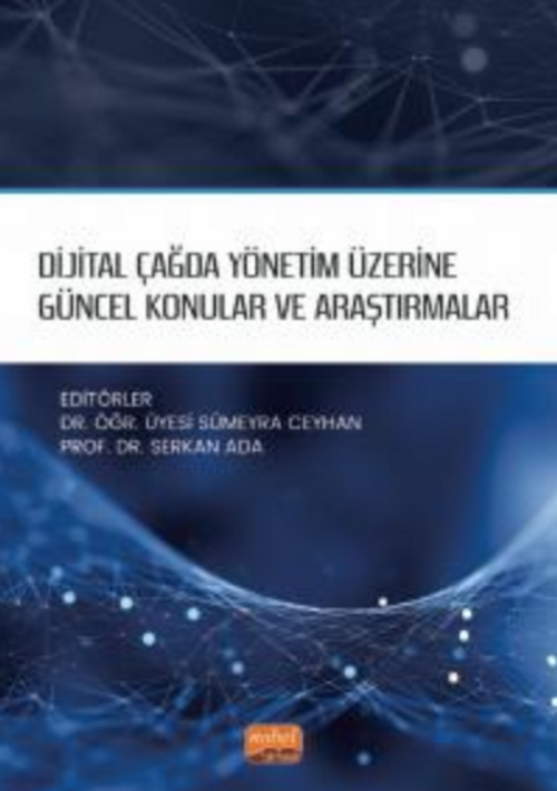 Dijital Çağda Yönetim Üzerine Güncel Konular ve Araştırmalar