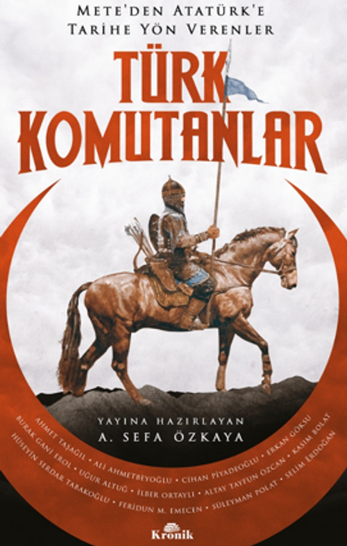 Türk Komutanlar  / Mete'den Atatürk'e Tarihe Yön Verenler