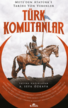 Türk Komutanlar  / Mete'den Atatürk'e Tarihe Yön Verenler