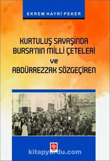 Kurtuluş Savaşında Bursanın Milli Çeteleri ve Abdürrezzak Sözgeçiren 